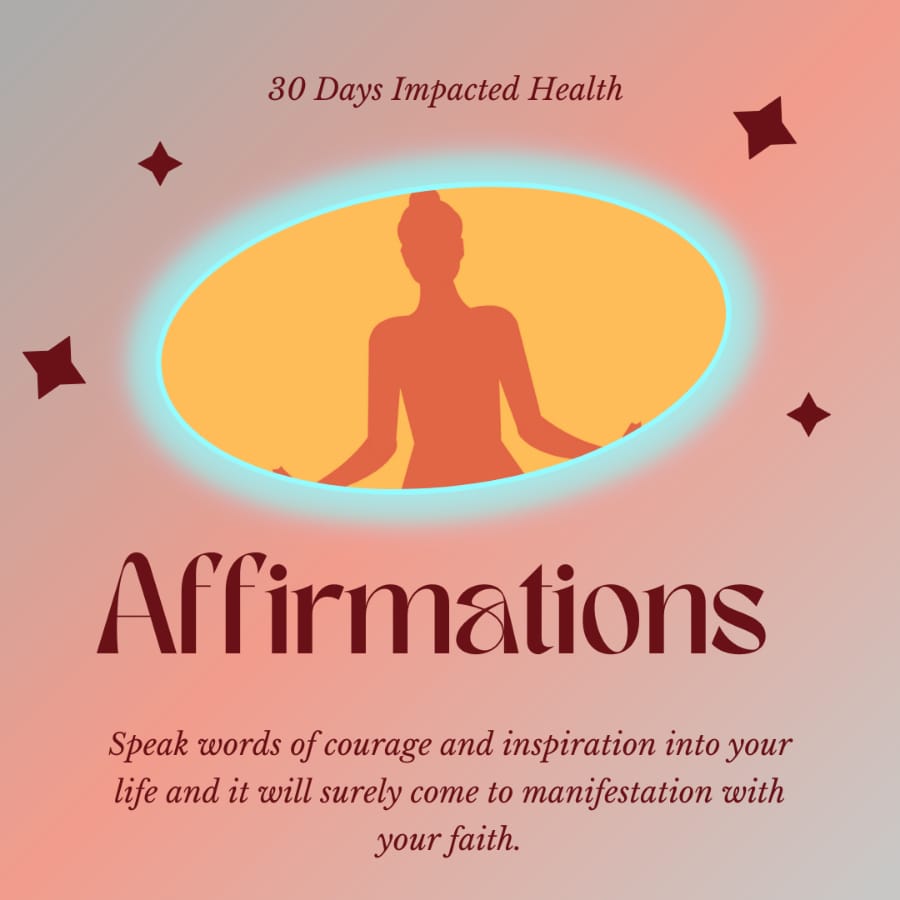 30 DAYS IMPACTED HEALTH AFFIRMATIONS